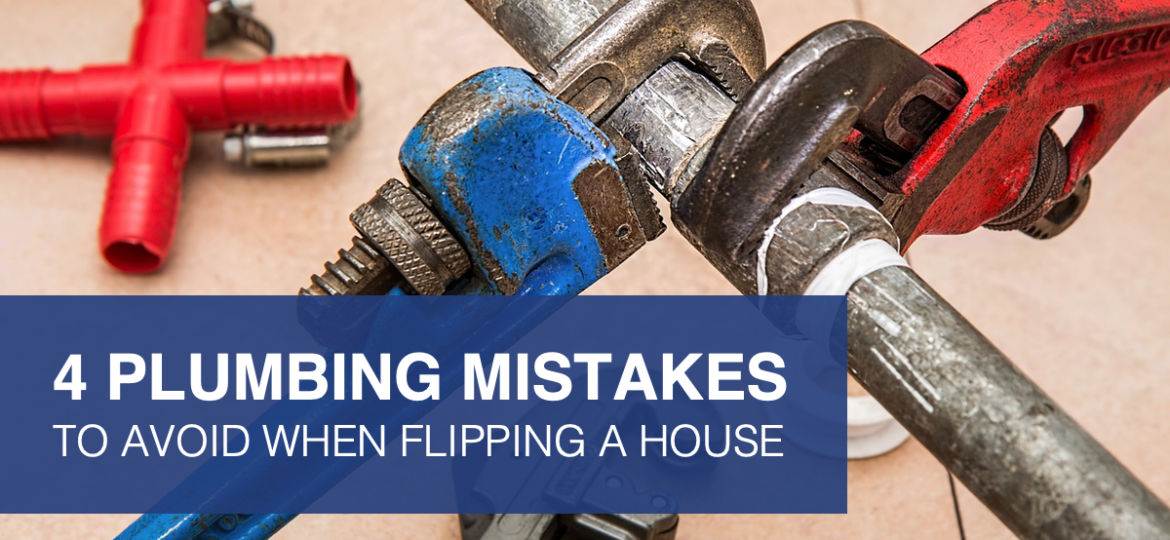 4 plumbing mistakes to avoid when flipping a house