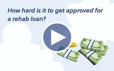 How hard is is to get approved for a rehab loan