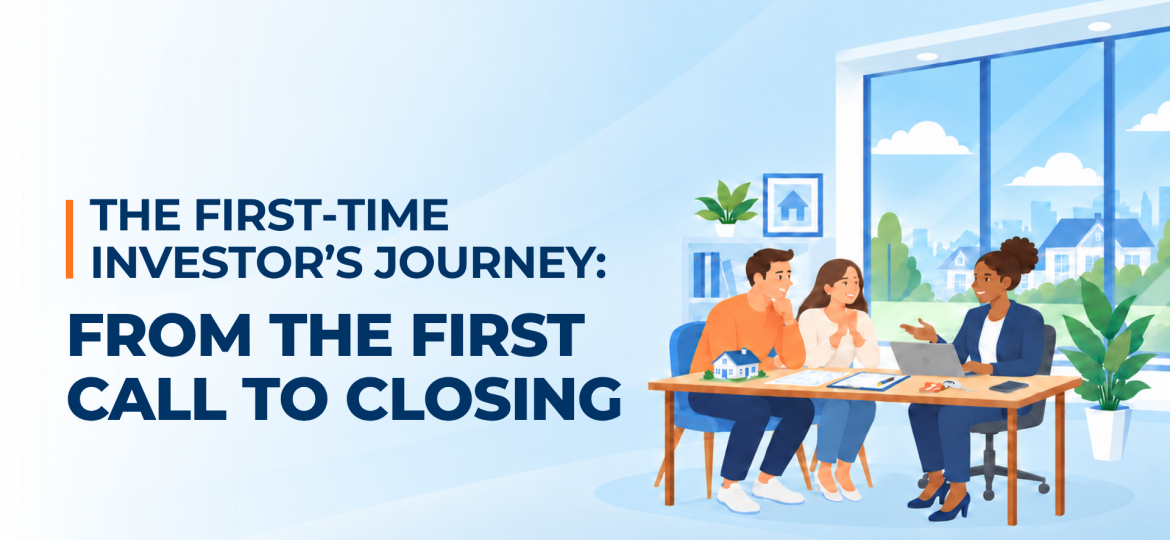 The first-time investor's journey: From the first call to closing